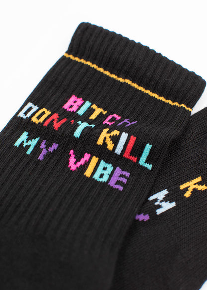 Bitch don’t kill my Vibe - Black